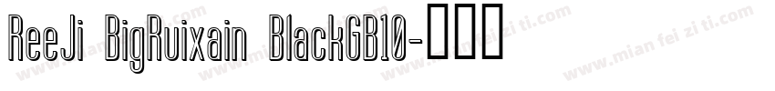 ReeJi BigRuixain BlackGB10字体转换